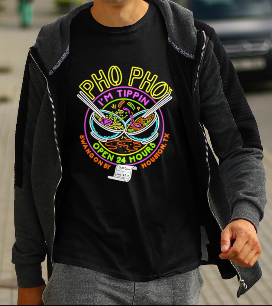 Pho Pho I'm Tippin Open 24 Hours Houston TX Swangon By T-Shirt