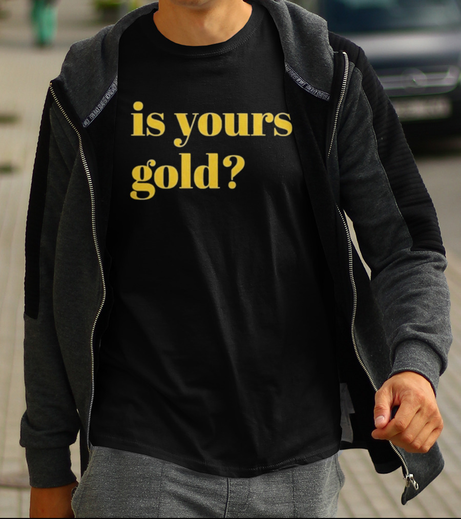 Is Yours Gold Top Invincibles T-Shirt