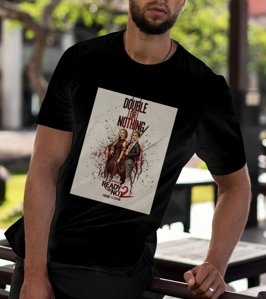 Double Or Nothing Ready Or Not 2 Here I Come T-Shirt