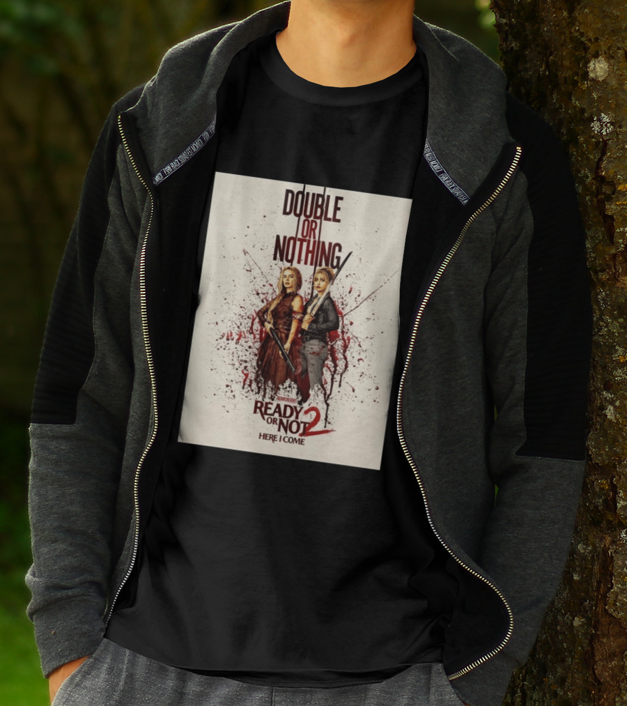 Double Or Nothing Ready Or Not 2 Here I Come T-Shirt