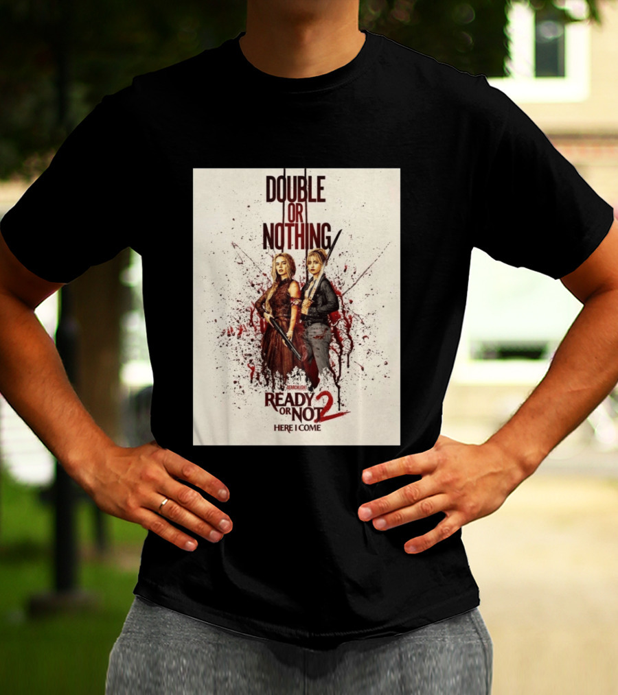 Double Or Nothing Ready Or Not 2 Here I Come T-Shirt