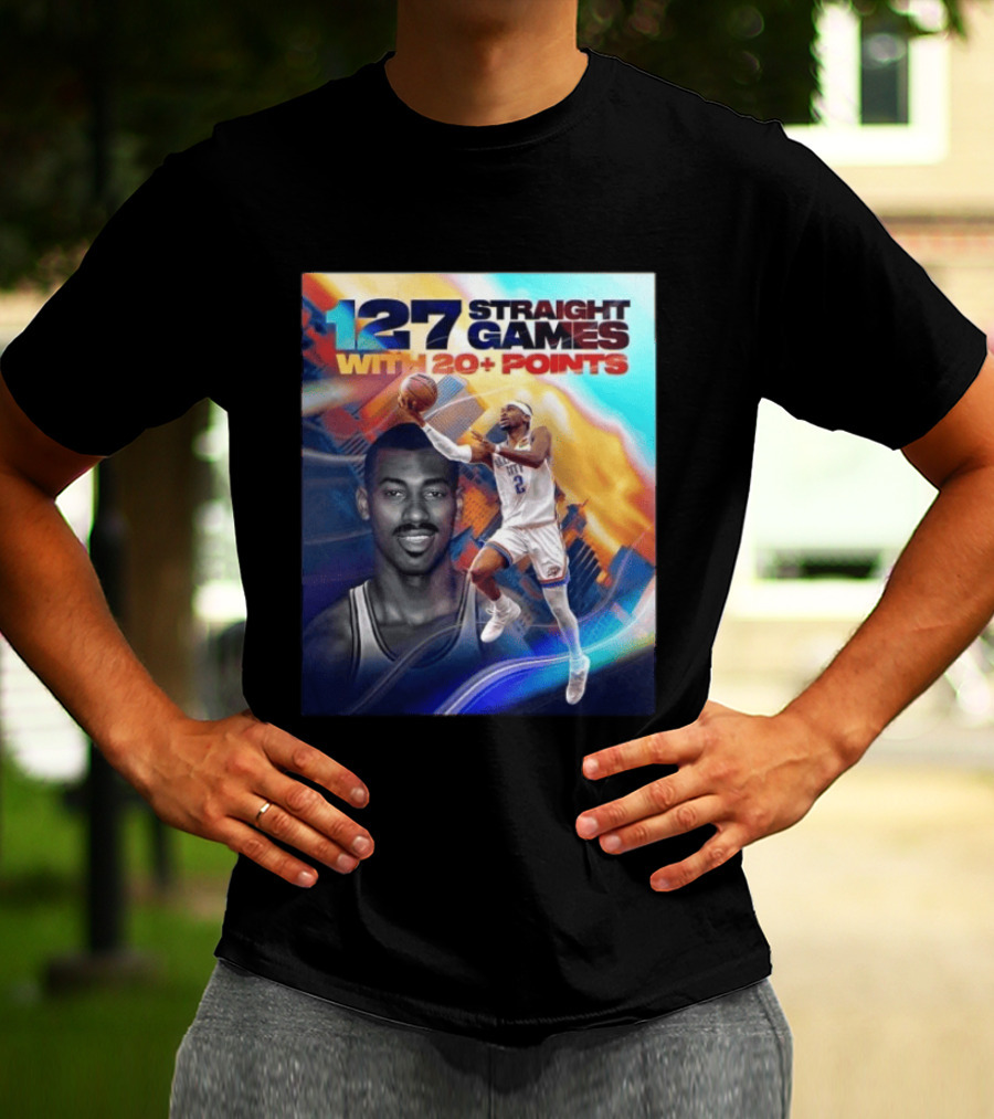 127 Straight Games With 20+ Points Shai Gilgeous Alexander OKC Thunder Basketball T-Shirt