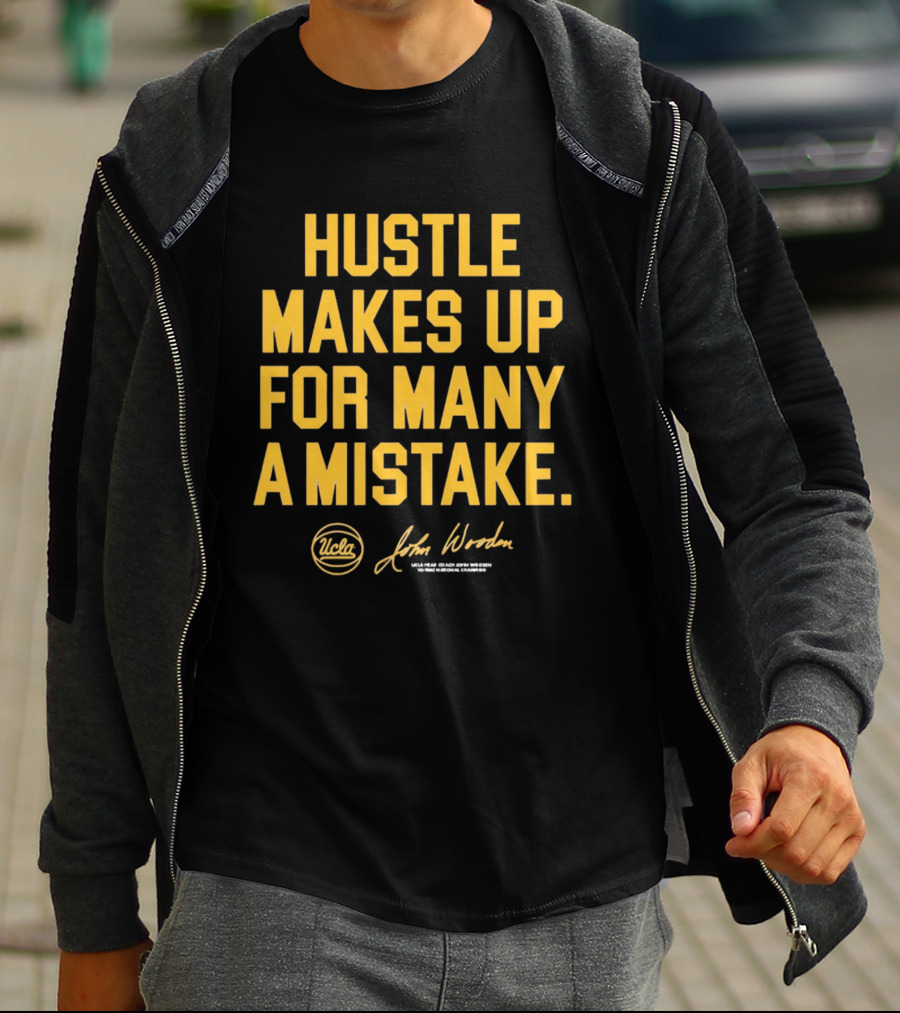 Hustle Makes Up For Many A Mistake UCLA John Wooden T-Shirt
