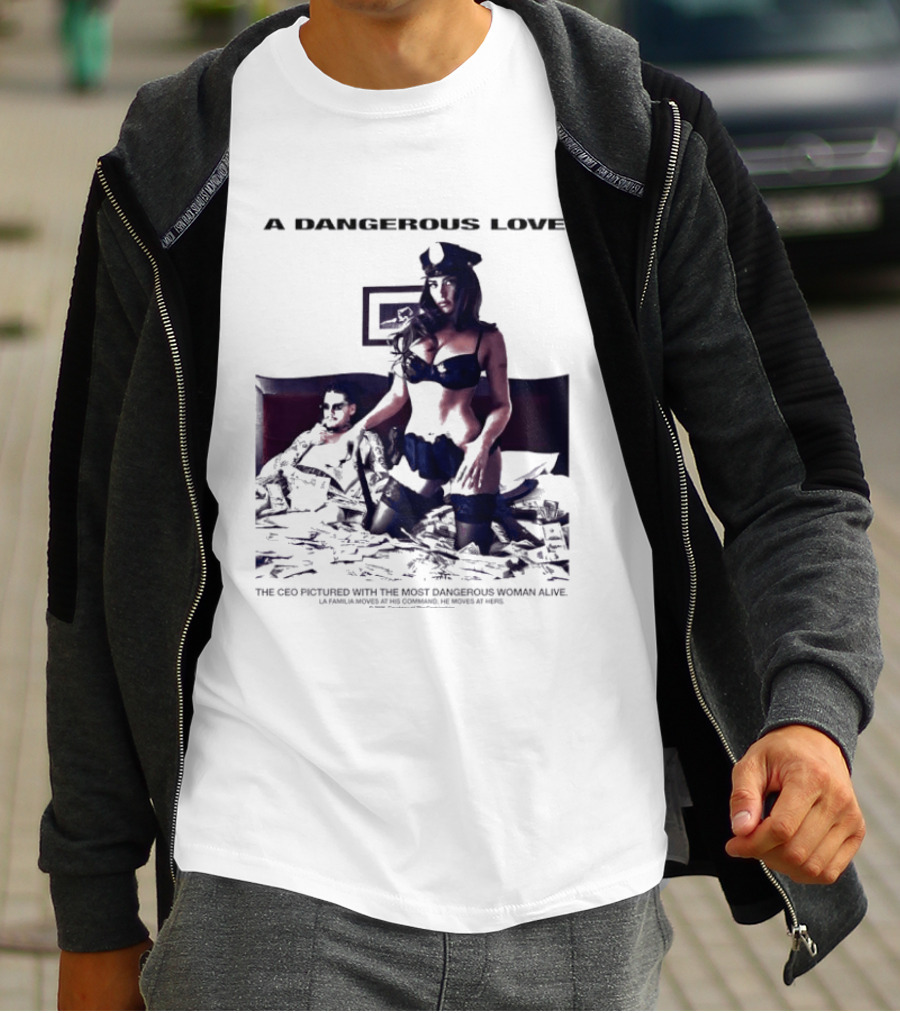 A Dangerous Love The CEO With The Most Dangerous Woman Alive T-Shirt