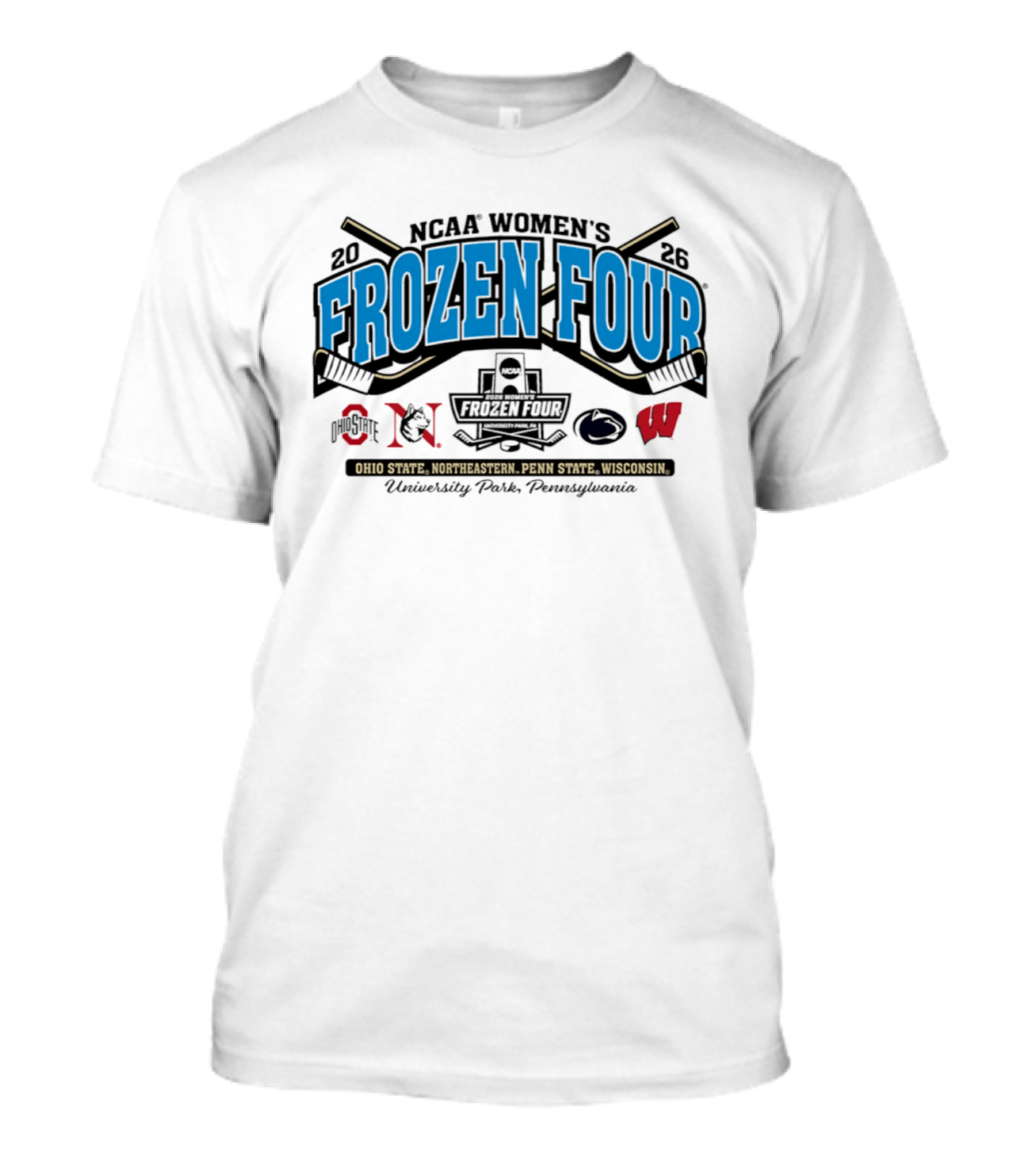 Penn State NCAA Women's Hockey 2026 Frozen Four Ohio State Northeastern Wisconsin University Park Pennsylvania T-Shirt