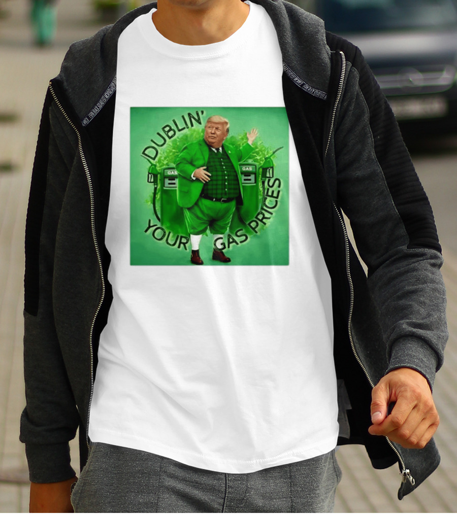 Dublin Your Gas Prices Trump Leprechaun St Patrick's Day T-Shirt