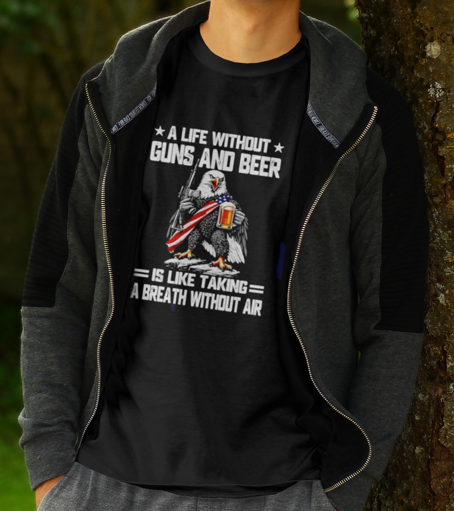 A Life Without Guns And Beer Is Like Taking A Breath Without Air Bald Eagle Holding American Flag And Beer T-Shirt