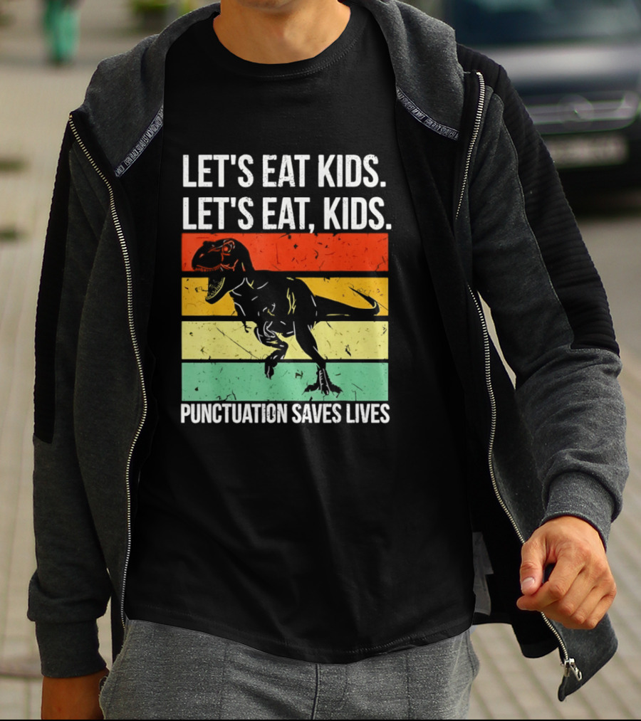 Let's Eat Kids Let's Eat Punctuation Saves Lives Dinosaur T-Shirt
