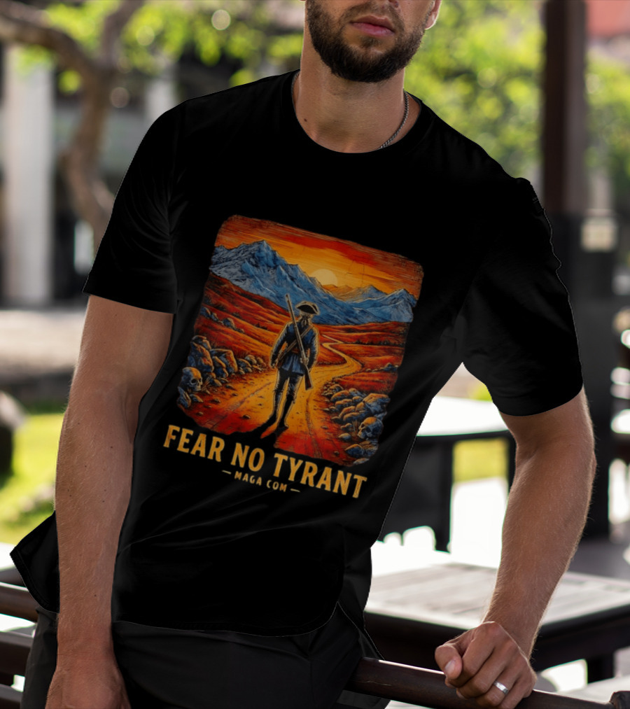Fear No Tyrant MAGA Com Revolutionary Soldier Landscape T-Shirt