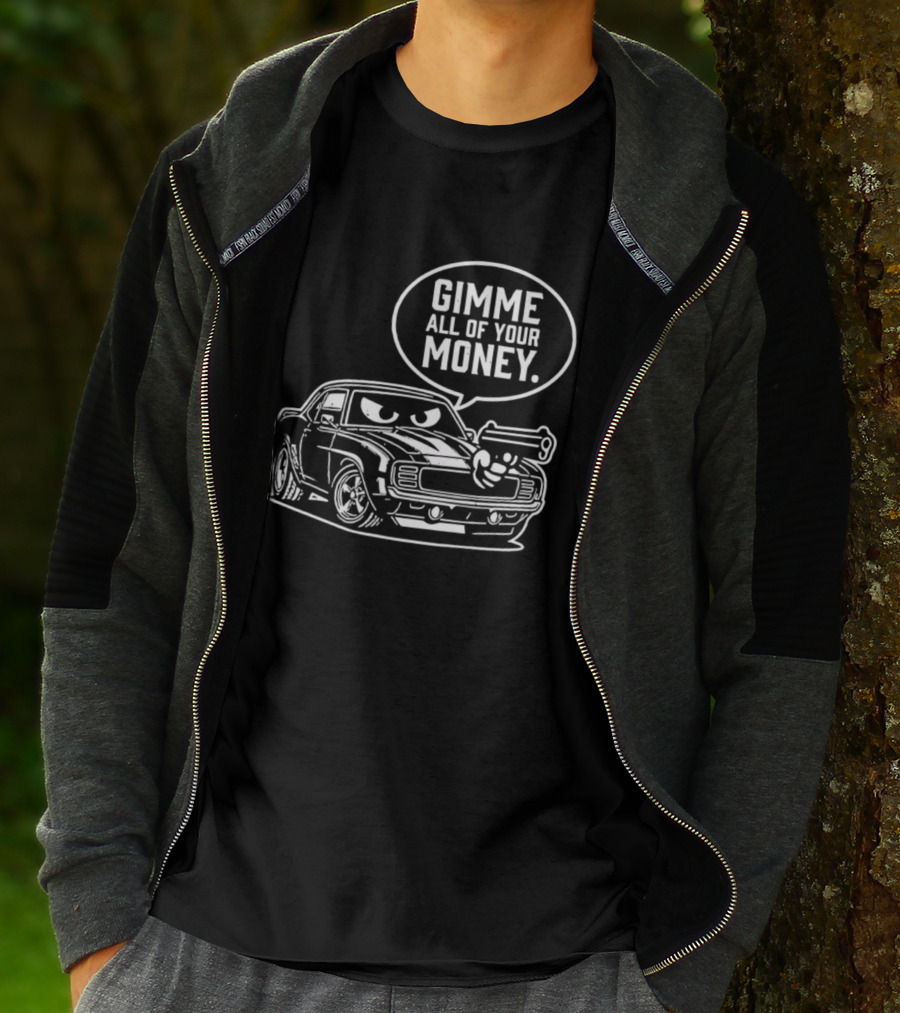 Gimme All Of Your Money Car Humor Cartoon Drawing T-Shirt