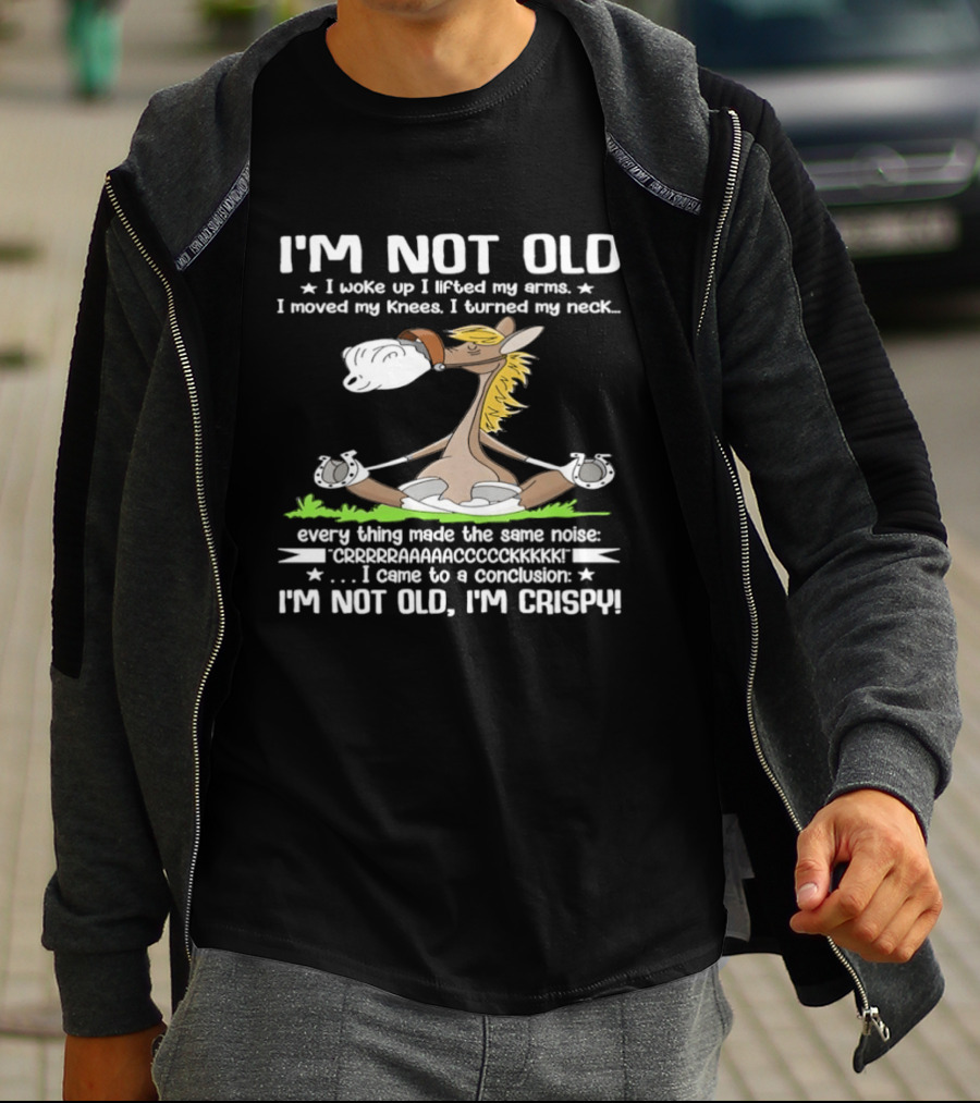 I'm Not Old I Woke Up I Lifted My Arms Moved Knees Turned Neck I'm Crispy Yoga Donkey T-Shirt