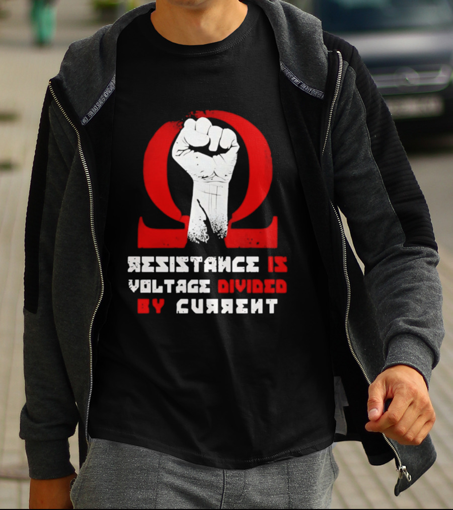 Resistance Is Voltage Divided By Current Omega Symbol With Raised Fist T-Shirt