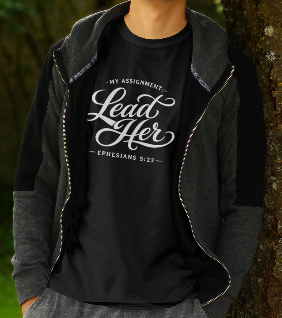 My Assignment Lead Her Ephesians 5:23 Christian Verse T-Shirt