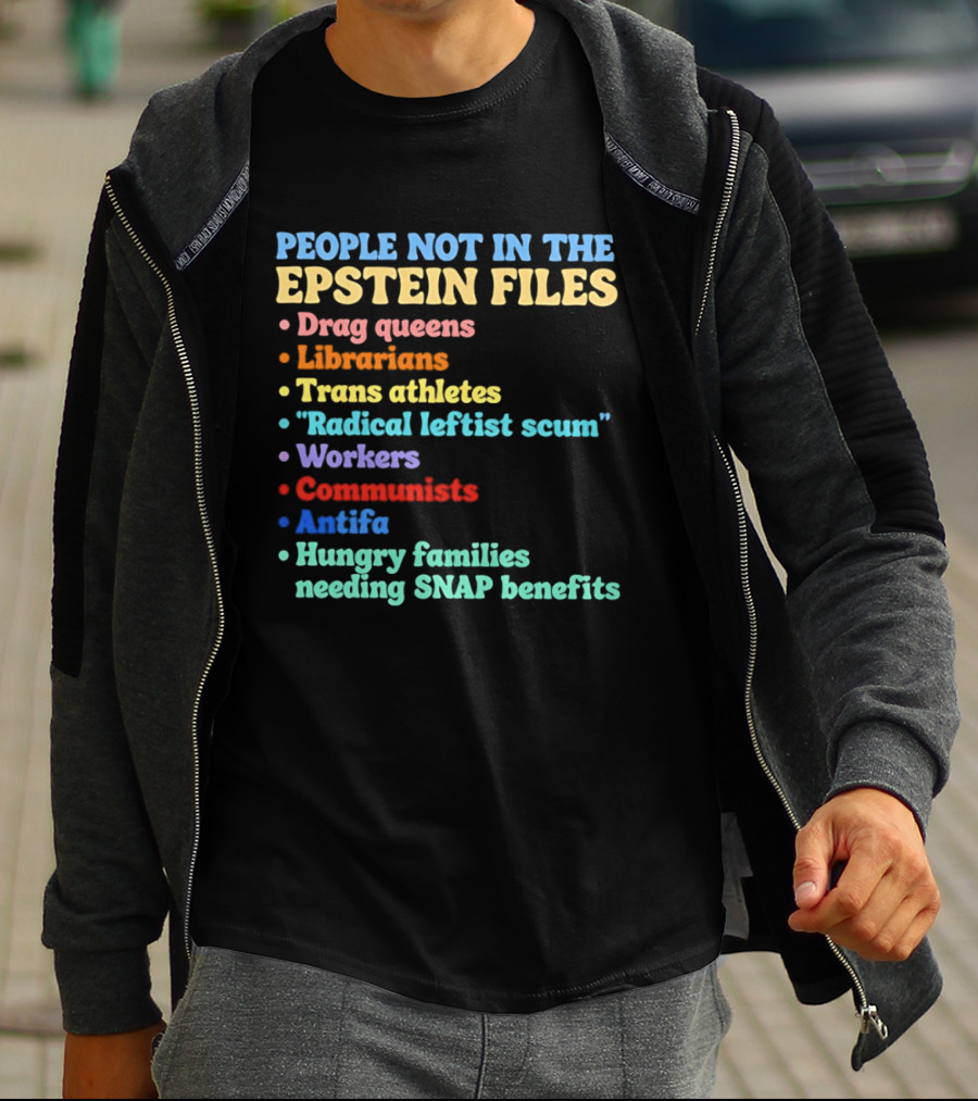 People Not In The Epstein Files T-Shirt