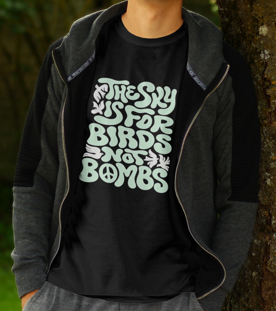 The Sky Is For Birds Not Bombs Peace T-Shirt
