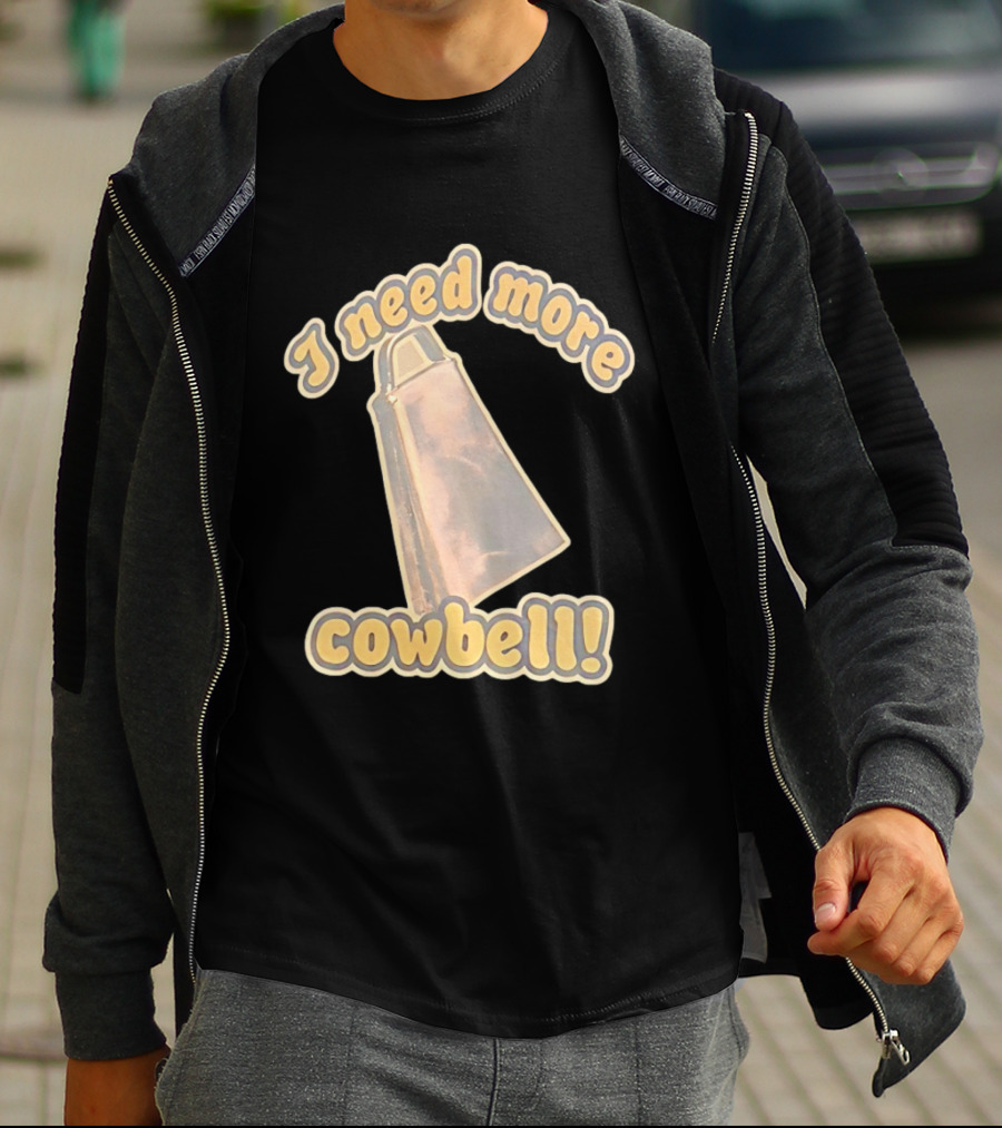 I Need More Cowbell Funny Music T-Shirt