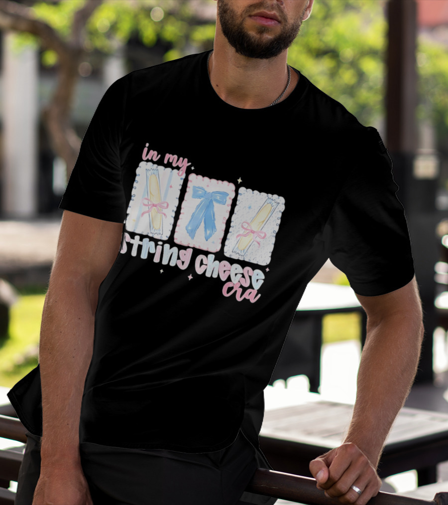 In My String Cheese Era Cheese Sticks And A Bow T-Shirt