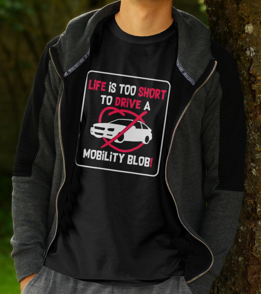 Life Is Too Short To Drive A Mobility Blob Car Cancel T-Shirt