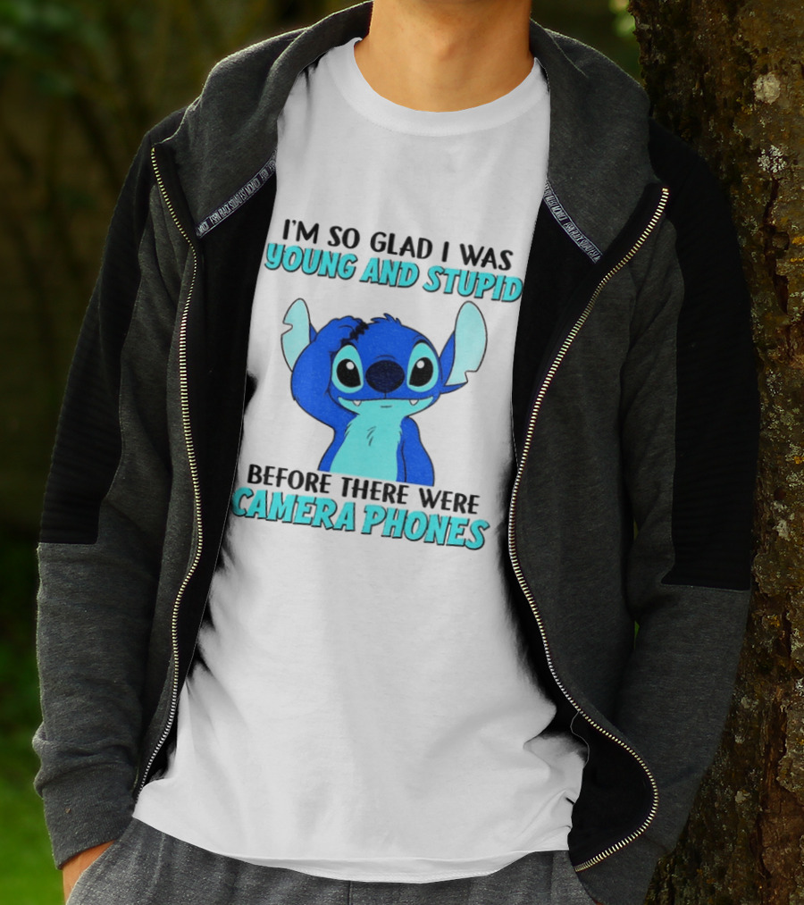 I'm So Glad I Was Young And Stupid Before There Were Camera Phones Stitch T-Shirt