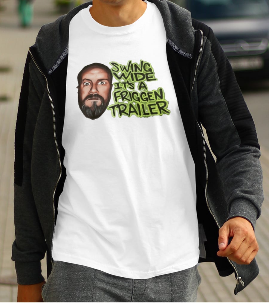 Swing Wide It's A Friggin Trailer Funny Beard Man T-Shirt