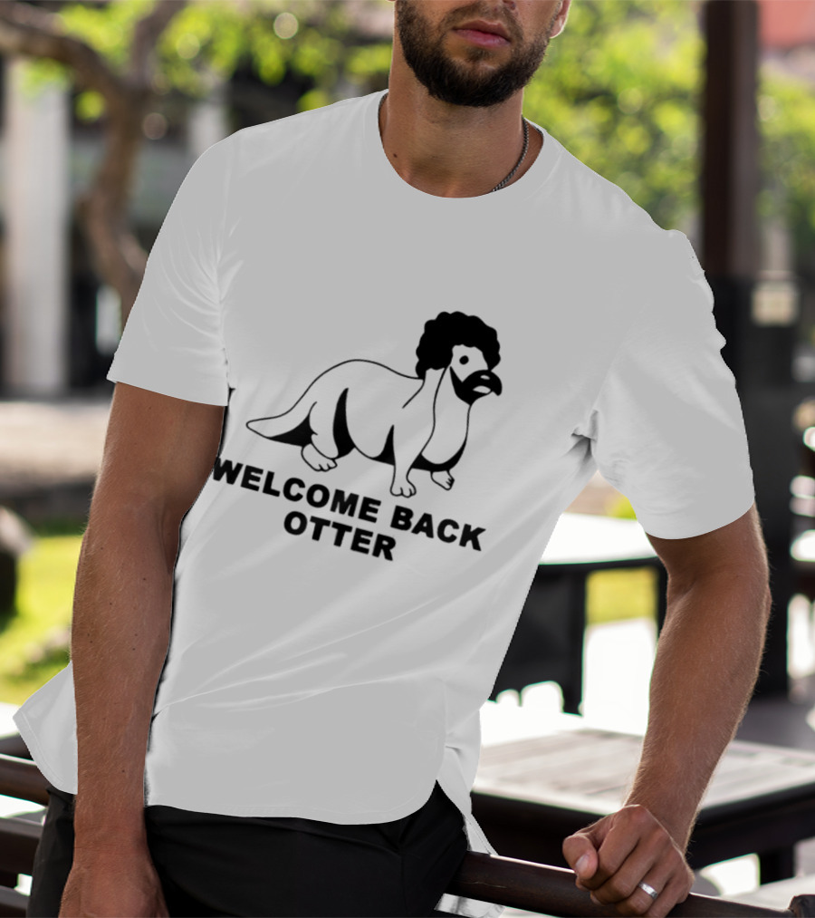 Welcome Back Otter Terry Solar Opposites Funny Animal Humor T-Shirt