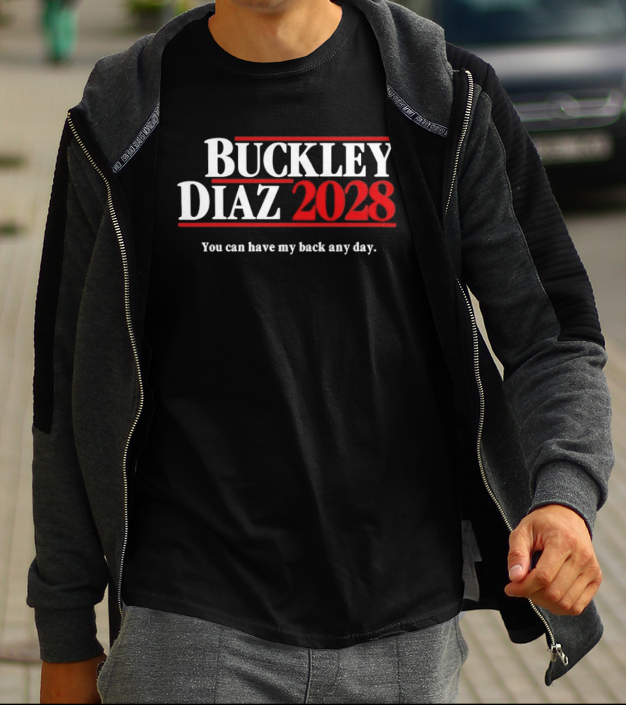 Buckley Diaz 2028 You Can Have My Back Any Day Election Campaign T-Shirt