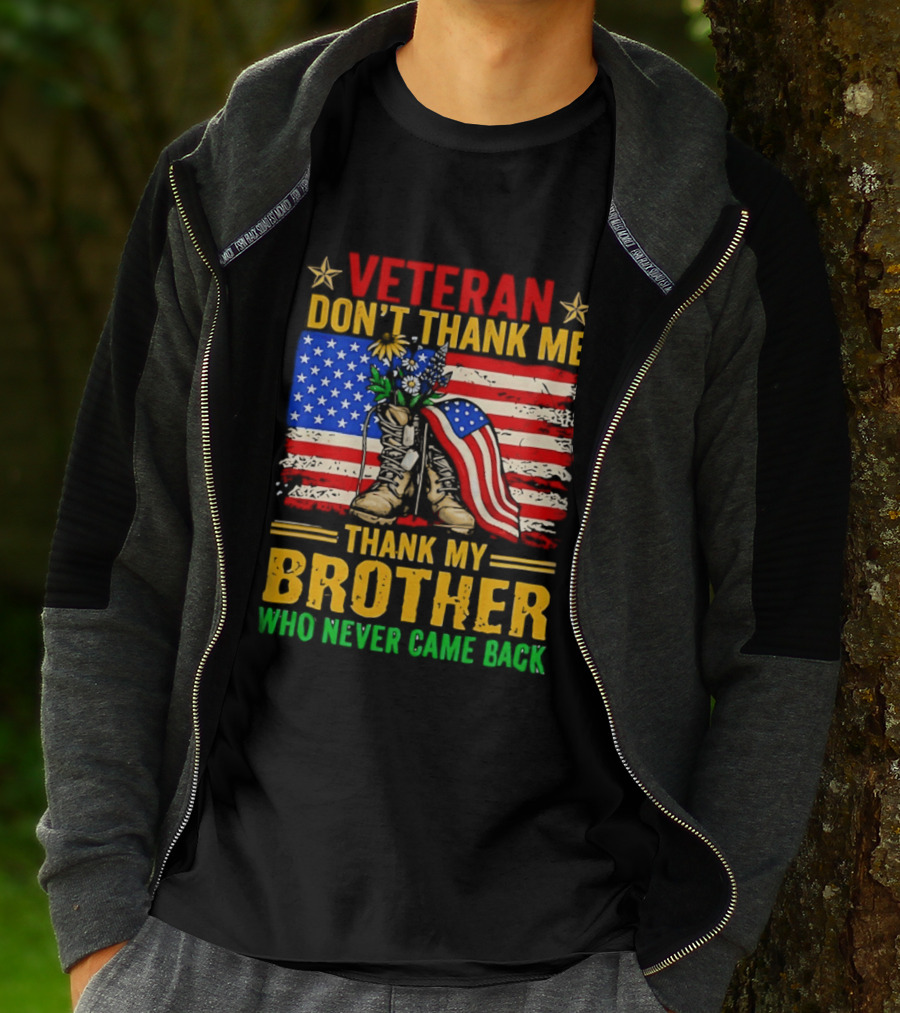 Veteran Don't Thank Me Thank My Brother Who Never Came Back American Flag Remembrance T-Shirt