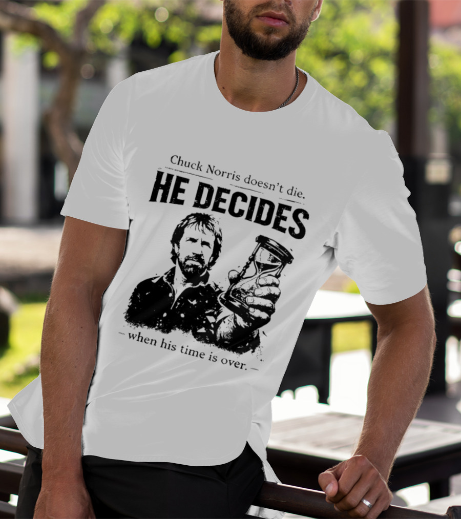 Chuck Norris Doesn't Die He Decides When His Time Is Over Hourglass T-Shirt