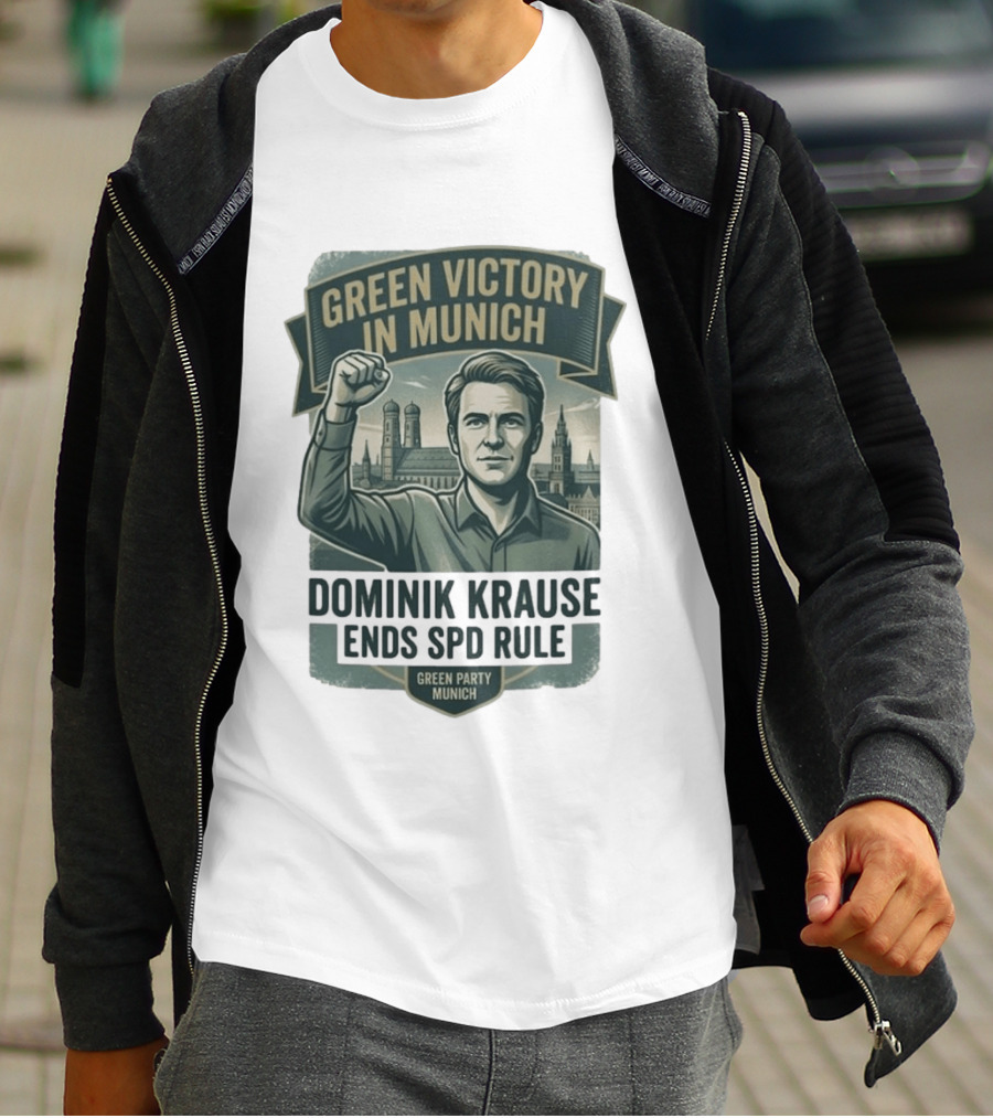 Green Victory Munich Dominik Krause Ends SPD Rule Green Party T-Shirt
