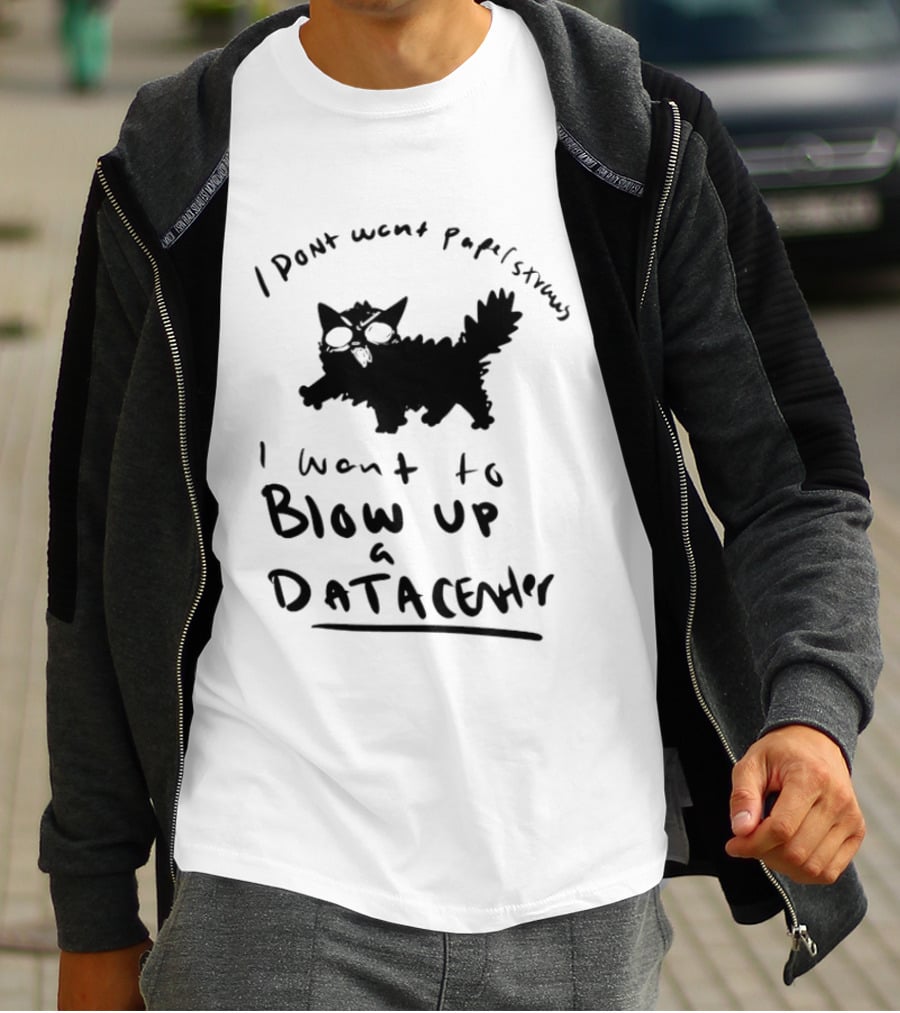 I Don't Want Papel Strands I Want To Blow Up A Data Center Cat T-Shirt