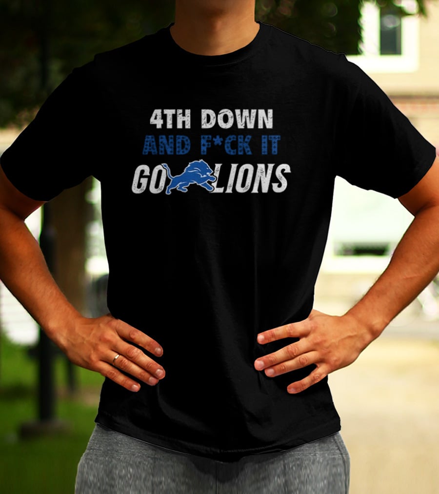 4th Down And F*ck It Go Lions 2025 T-Shirt