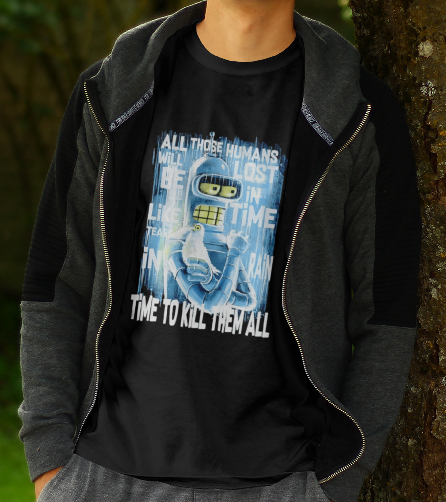 Bender Holding Bird Time To Kill All Humans Lost In Time Like Tears In Rain T-Shirt