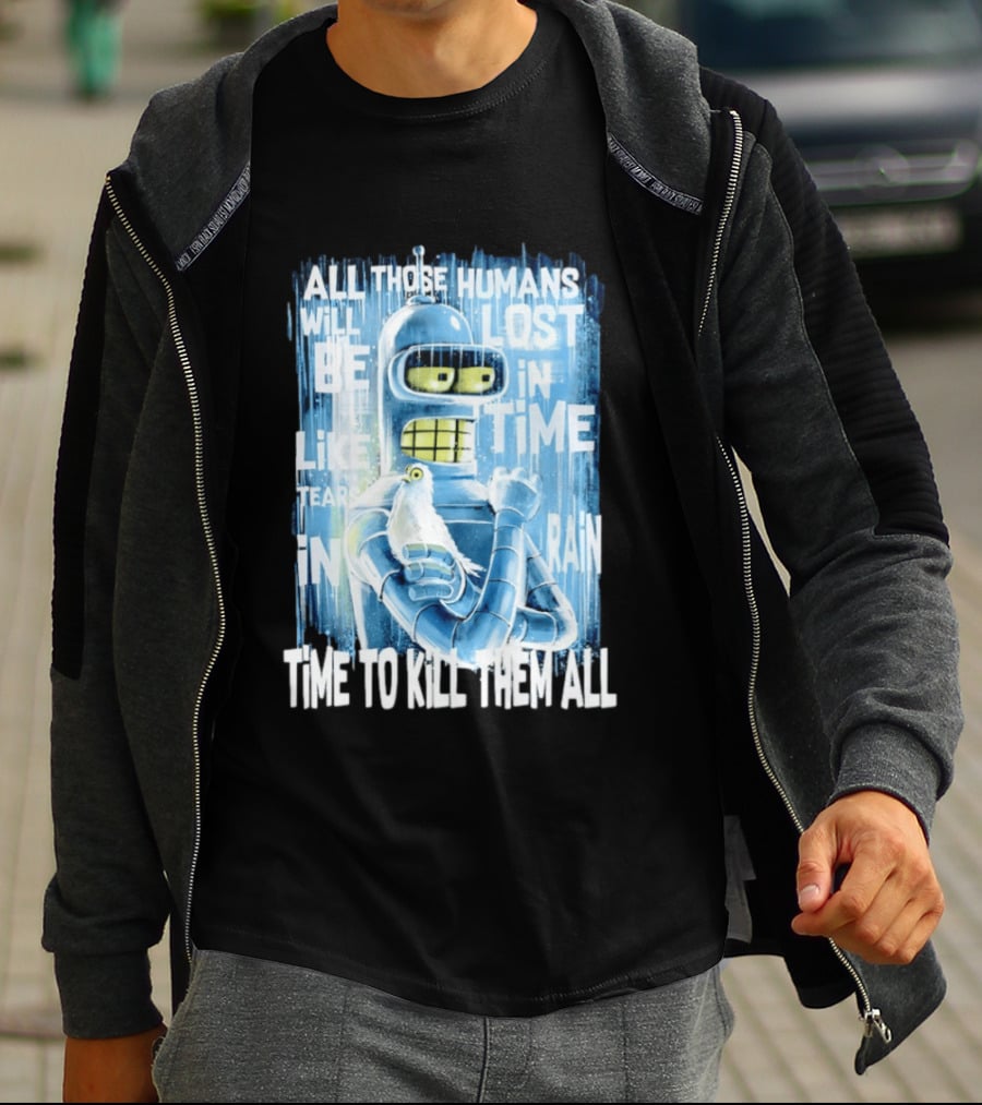 Bender Holding Bird Time To Kill All Humans Lost In Time Like Tears In Rain T-Shirt