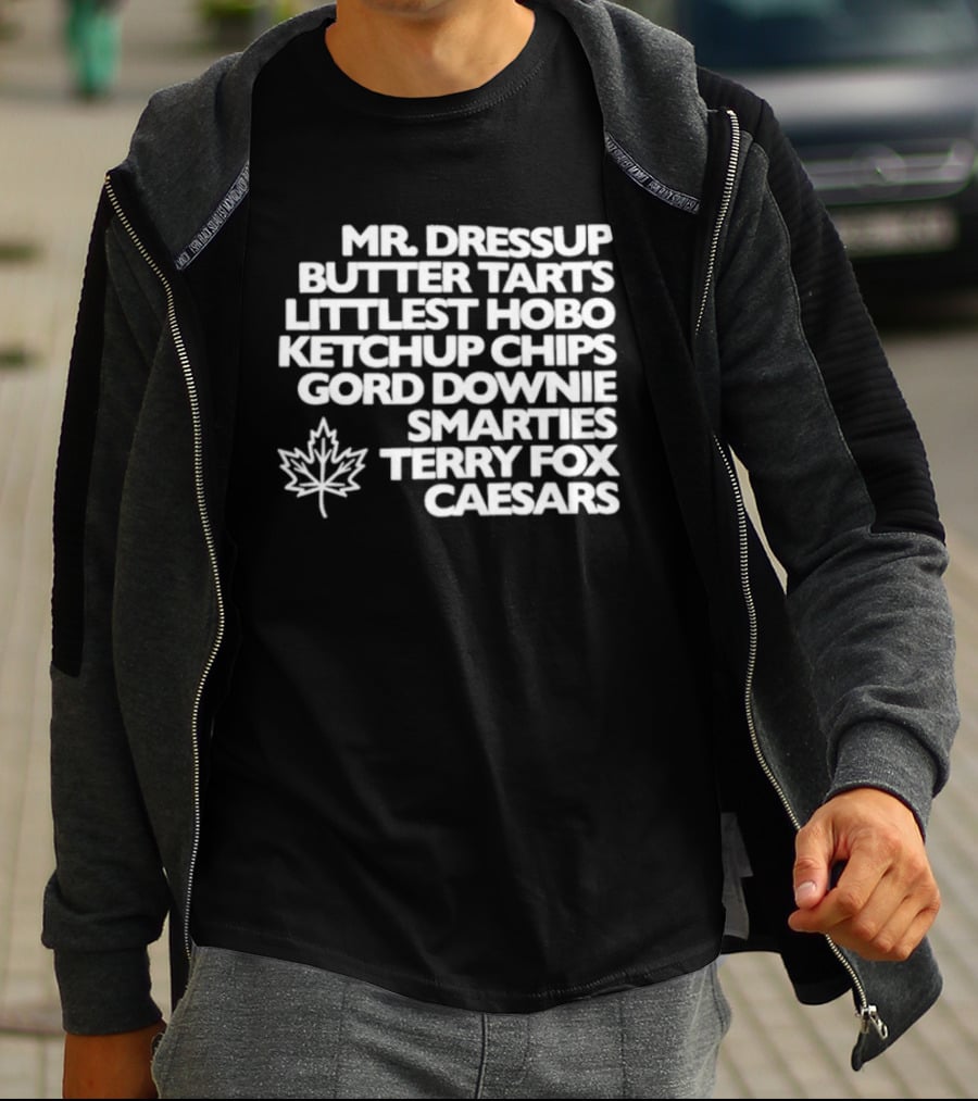 Mr. Dressup Butter Tarts Littlest Hobo Ketchup Chips Gord Downie Smarties Terry Fox Caesars T-Shirt
