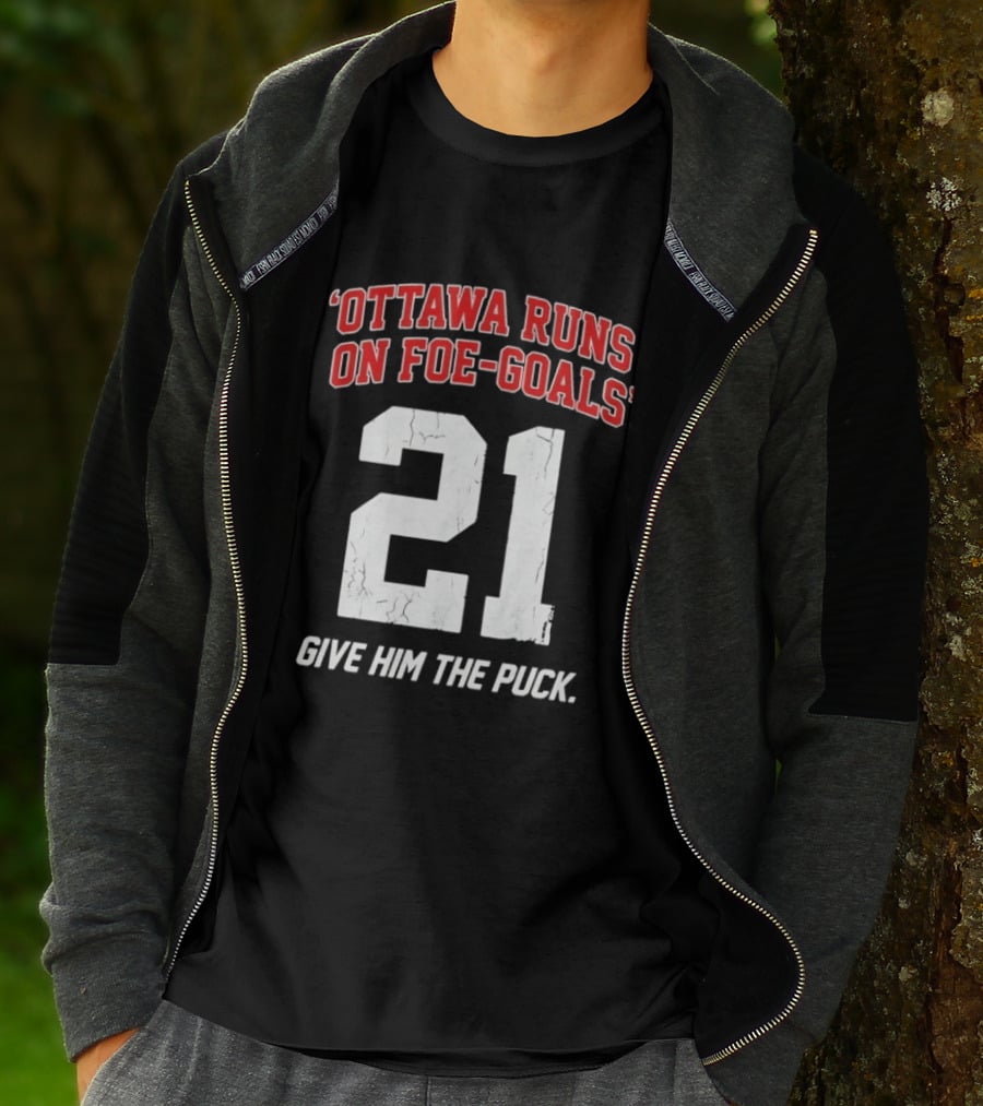 Ottawa Runs On Foe Goals 21 Give Him The Puck T-Shirt
