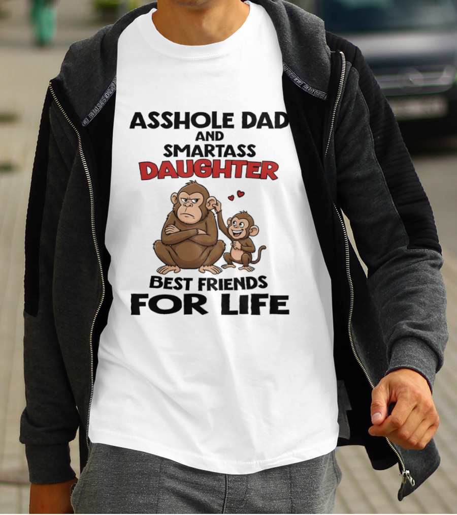 Asshole Dad And Smartass Daughter Best Friends For Life Monkeys T-Shirt