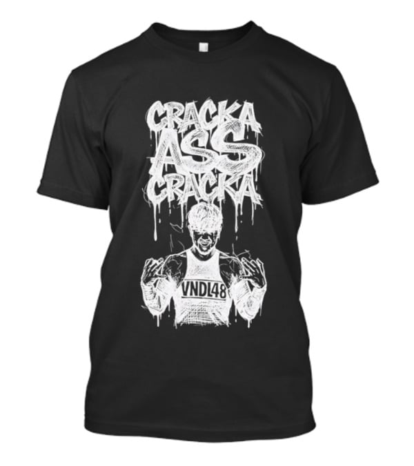 Cracka Ass Cracka VNDL48 Bold Statement Text Dripping T-Shirt