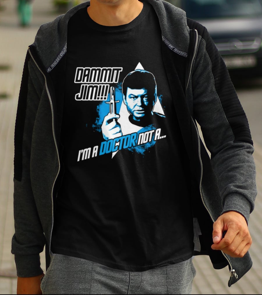Dammit Jim I'm A Doctor Not A Star Trek Theme Parody With Iconic Character And Catchphrase T-Shirt