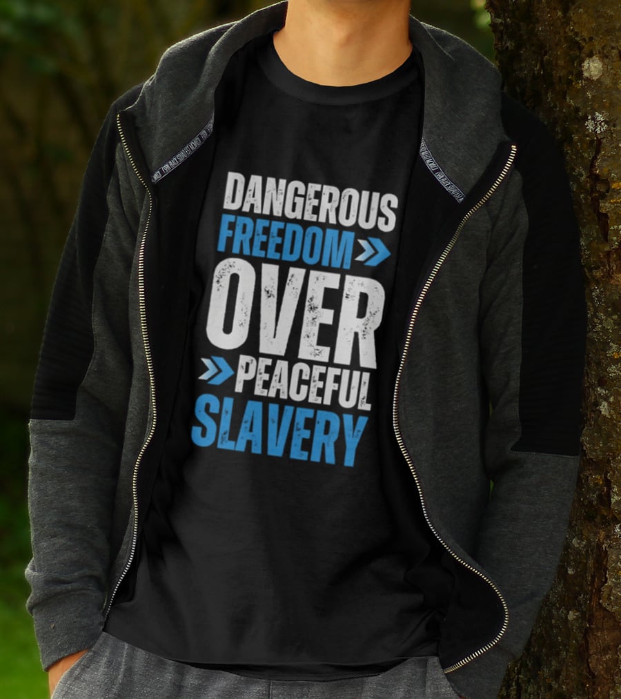 Dangerous Freedom Over Peaceful Slavery Text With Blue Arrows T-Shirt