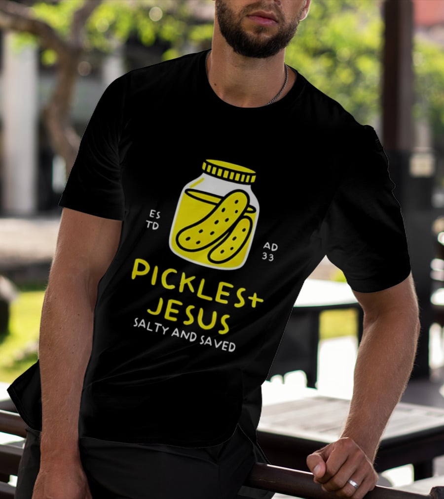 Established 33 AD Pickles And Jesus Salty And Saved T-Shirt