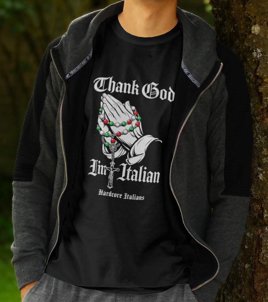 Thank God I'm Italian Hardcore Italians Praying Hands Rosary T-Shirt
