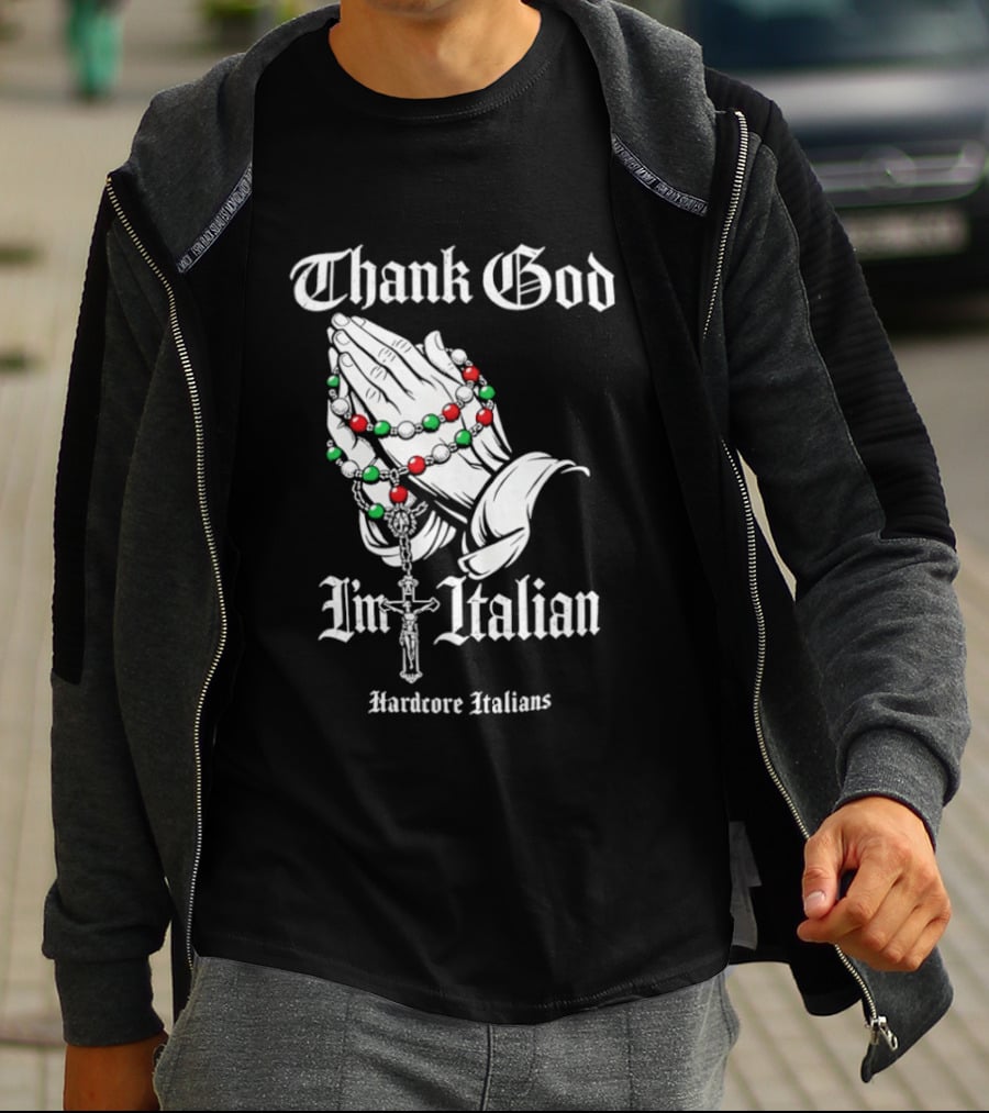 Thank God I'm Italian Hardcore Italians Praying Hands Rosary T-Shirt