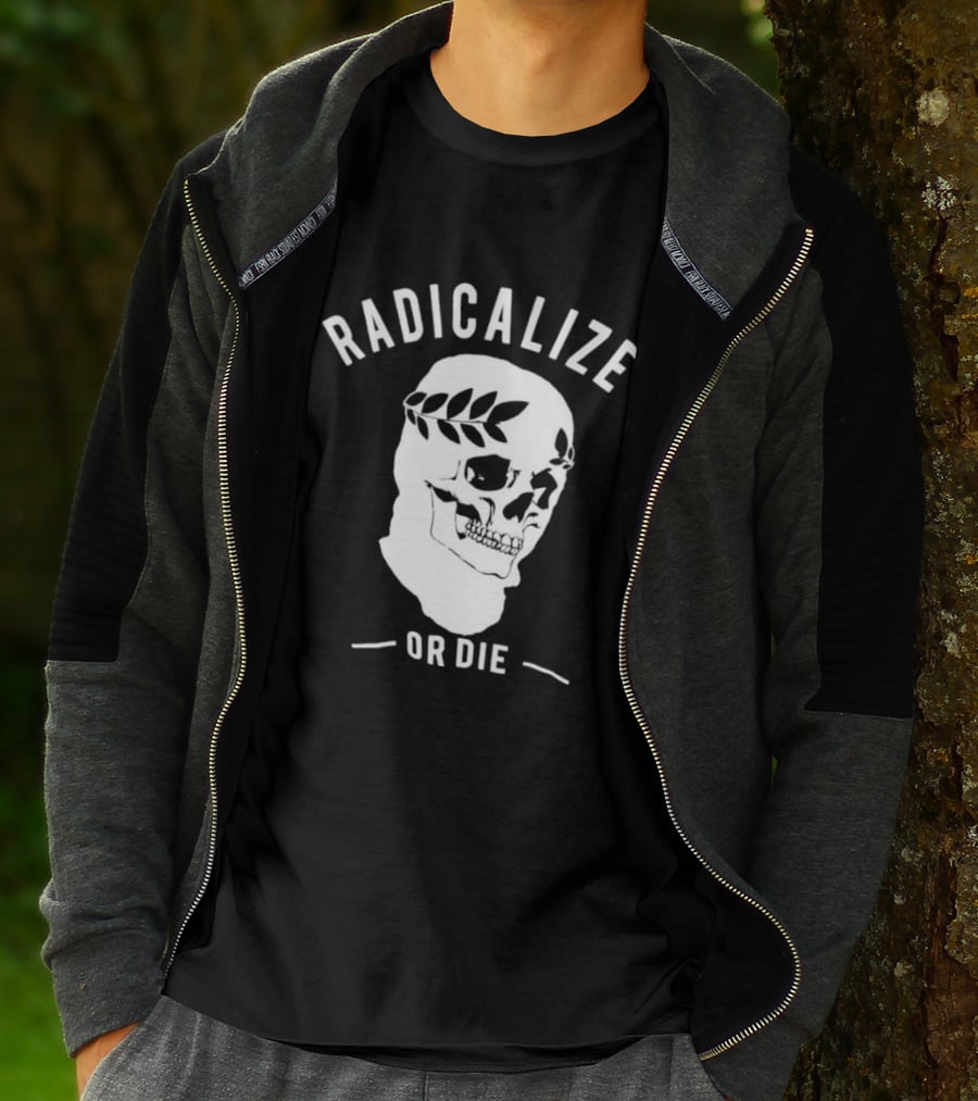 Radicalize Or Die Skull With Laurel Wreath T-Shirt