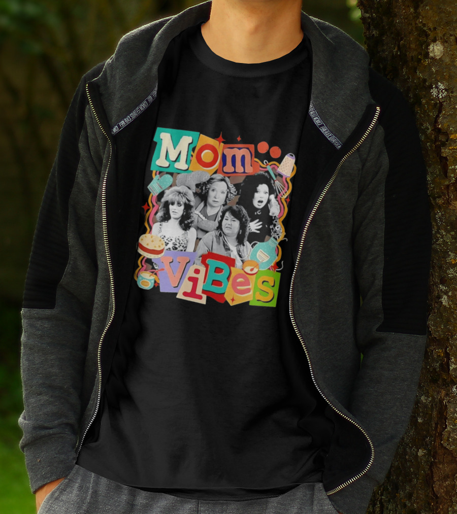 Mom Vibes Peggy Bundy Kitty Forman Fran Fine Roseanne Barr T-Shirt