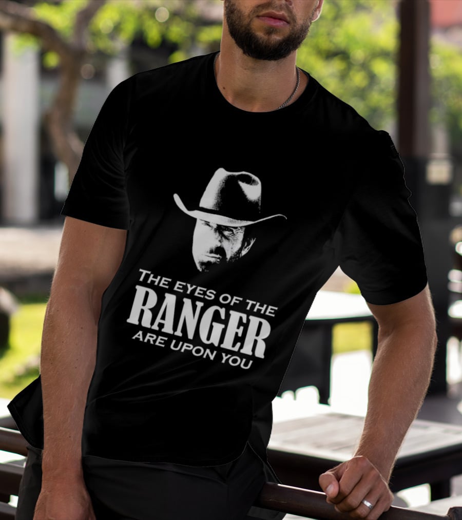 The Eyes Of The Ranger Are Upon You Cowboy Hat T-Shirt