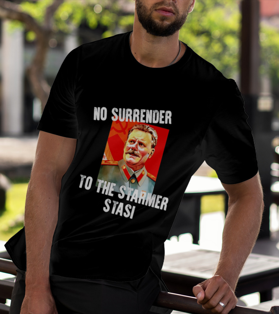 No Surrender To The Starmer Stasi Joseph Stalin T-Shirt