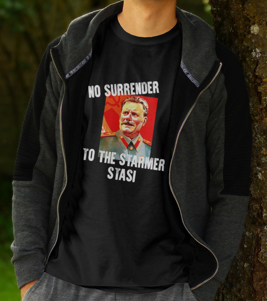 No Surrender To The Starmer Stasi Joseph Stalin T-Shirt