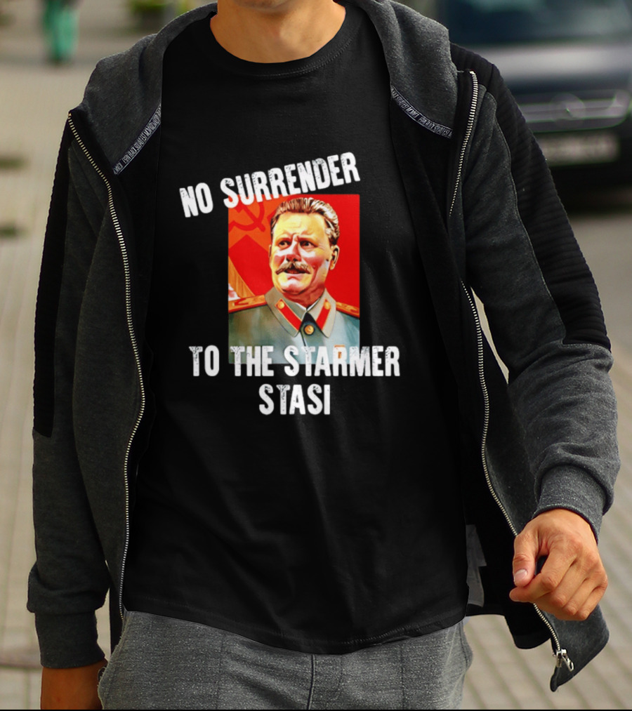 No Surrender To The Starmer Stasi Joseph Stalin T-Shirt