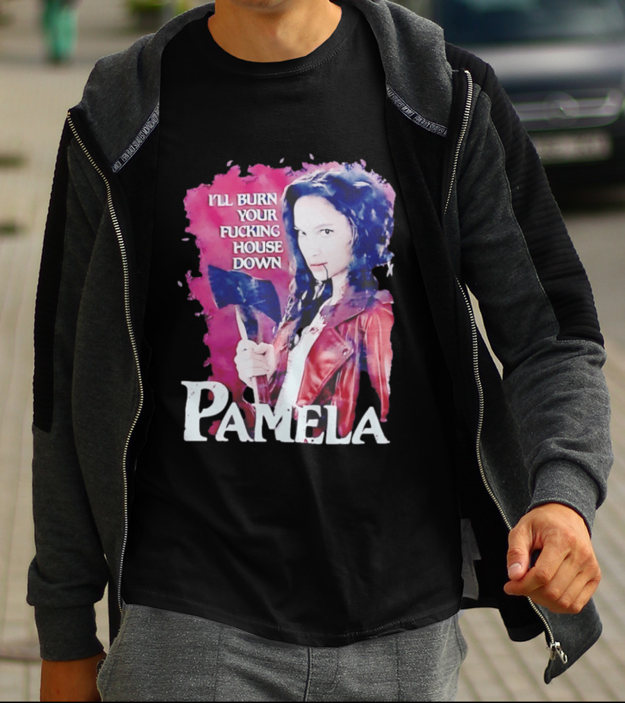 Pamela I'll Burn Your Fucking House Down Red Jacket Axe T-Shirt