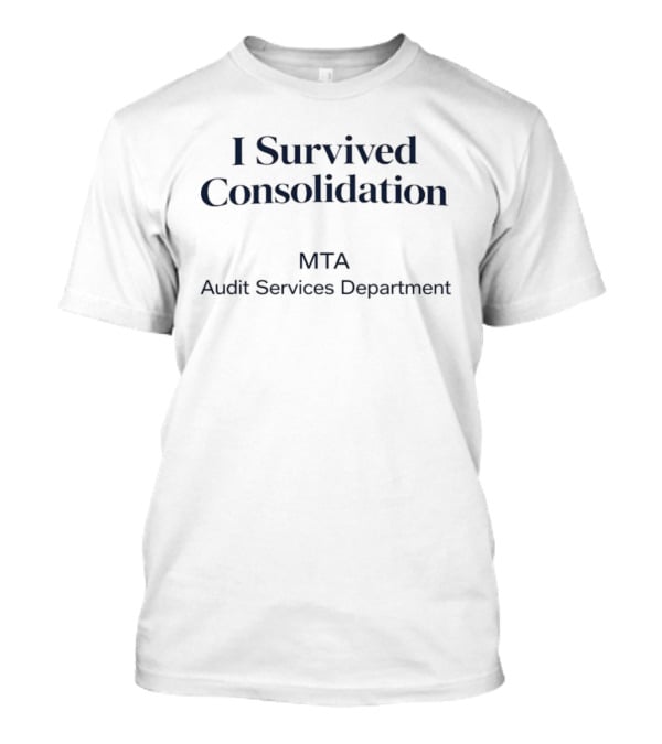 I Survived Consolidation MTA Audit Services Department T-Shirt